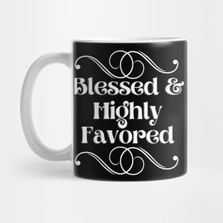 Blessed & Highly Favored Mug